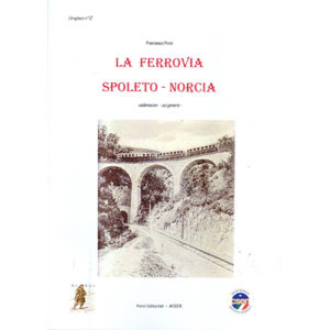221-2016 Edizioni Porzi – La Ferrovia Spoleto Norcia – Libro