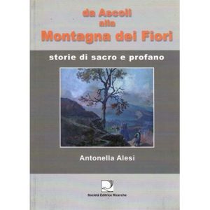 200-285 Edizioni SER – Da Ascoli Alla Montagna Dei Fiori – Libro